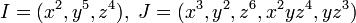 I = (x^2,y^5,z^4), \; J = (x^3, y^2, z^6, x^2yz^4, yz^3)