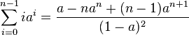 \sum_{i=0}^{n-1} i a^i = \frac{a-na^n+(n-1)a^{n+1}}{(1-a)^2}