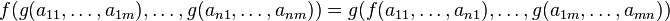 f(g(a_{11},\ldots,a_{1m}),\ldots,g(a_{n1},\ldots,a_{nm})) = g(f(a_{11},\ldots,a_{n1}),\ldots,g(a_{1m},\ldots,a_{mn}))