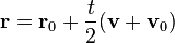  \mathbf{r} = \mathbf{r}_0 + \frac{t}{2}(\mathbf{v} + \mathbf{v}_0) 