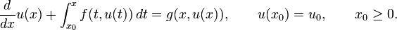 
\frac{d}{dx}u(x) + \int_{x_0}^x f(t,u(t))\,dt = g(x,u(x)), \qquad u(x_0) = u_0, \qquad x_0 \ge 0.
