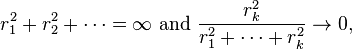  r_1^2 + r_2^2 + \cdots = \infty \text{ and } \frac{ r_k^2 }{ r_1^2+\cdots+r_k^2 } \to 0, 