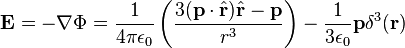  \mathbf{E} = - \nabla \Phi =\frac {1} {4\pi\epsilon_0} \left(\frac{3(\mathbf{p}\cdot\hat{\mathbf{r}})\hat{\mathbf{r}}-\mathbf{p}}{r^3}\right) - \frac{1}{3\epsilon_0}\mathbf{p}\delta^3(\mathbf{r})