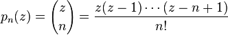 p_n(z)={z \choose n}= \frac{z(z-1)\cdots(z-n+1)}{n!}