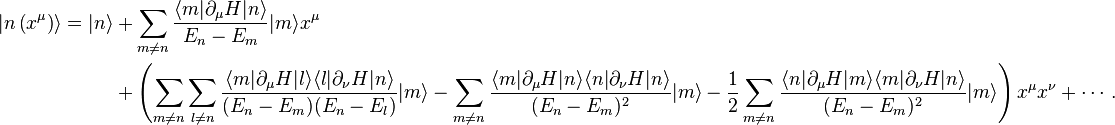 \begin{align}
\left |n \left (x^\mu \right ) \right\rangle = |n\rangle &+\sum _{m\neq n} \frac{\langle m|\partial_\mu H|n\rangle }{E_n-E_m}|m\rangle x^\mu \\
&+\left(\sum_{m\neq n} \sum_{l\neq n} \frac{\langle m|\partial_\mu H|l\rangle \langle l|\partial_\nu H|n\rangle }{(E_n-E_m)(E_n-E_l)}|m\rangle -\sum _{m\neq n} \frac{\langle m|\partial_\mu H|n\rangle \langle n|\partial_\nu H|n\rangle }{(E_n-E_m)^2}|m\rangle -\frac{1}{2}\sum _{m\neq n} \frac{\langle n|\partial_\mu H|m\rangle \langle m|\partial_\nu H|n\rangle }{(E_n-E_m)^2}|m\rangle \right)x^\mu x^\nu+\cdots.
\end{align}