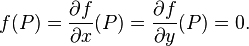 f(P)=\frac{ \partial f }{ \partial x }(P)=\frac{ \partial f }{ \partial y }(P)=0.