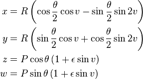 \ \begin{align}
x & = R\left(\cos\frac{\theta}{2}\cos v-\sin\frac{\theta}{2}\sin 2v\right) \\
y & = R\left(\sin\frac{\theta}{2}\cos v+\cos\frac{\theta}{2}\sin 2v\right) \\
z & = P\cos\theta\left(1+{\epsilon}\sin v\right) \\
w &= P\sin\theta\left(1+{\epsilon}\sin v\right)
\end{align}