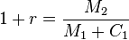 1+r= \frac{M_2}{M_1 + C_1}