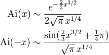 
\begin{align}
 \mathrm{Ai}(x) &{}\sim \frac{e^{-\frac23x^{3/2}}}{2\sqrt\pi\,x^{1/4}} \\
 \mathrm{Ai}(-x) &{}\sim \frac{\sin(\frac23x^{3/2}+\frac14\pi)}{\sqrt\pi\,x^{1/4}} \\
\end{align}
