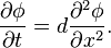 \frac{\partial\phi}{\partial t}=d\frac{\partial^2\phi}{\partial x^2}.