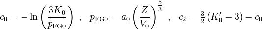 
   c_0 = -\ln\left(\frac{3K_0}{p_{\text{FG0}}}\right)~,~~p_{\text{FG0}}=a_0\left(\frac{Z}{V_0}\right)^\tfrac{5}{3} ~,~~ c_2 = \tfrac{3}{2}\left(K_0^\prime-3\right)-c_0
