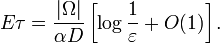 
E\tau = \frac{|\Omega|}{\alpha D} \left[\log \frac{1}{\varepsilon} +O(1)\right].
