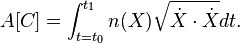  A[C] = \int_{t=t_0}^{t_1} n(X) \sqrt{ \dot X \cdot \dot X} dt. \,