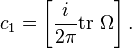 c_1= \left[\frac{i}{2\pi} \mathrm{tr} \ \Omega\right] .