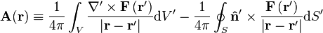 \mathbf{A}(\mathbf{r})\equiv\frac{1}{4\pi}\int_{V}\frac{\nabla'\times\mathbf{F}\left(\mathbf{r}'\right)}{\left|\mathbf{r}-\mathbf{r}'\right|}\mathrm{d}V'-\frac{1}{4\pi}\oint_{S}\mathbf{\hat{n}}'\times\frac{\mathbf{F}\left(\mathbf{r}'\right)}{\left|\mathbf{r}-\mathbf{r}'\right|}\mathrm{d}S'