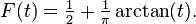 F(t) = \tfrac{1}{2} + \tfrac{1}{\pi}\arctan(t).