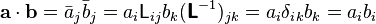 \mathbf{a}\cdot\mathbf{b} = \bar{a}_j \bar{b}_j = a_i \mathsf{L}_{ij} b_k(\boldsymbol{\mathsf{L}}^{-1})_{jk} = a_i \delta_i{}_k b_k = a_i b_i 