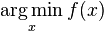 \underset{x}{\operatorname{arg\,min}} \, f(x)