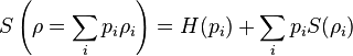 S\left(\rho=\sum_i p_i\rho_i\right)= H(p_i) + \sum_i p_iS(\rho_i)