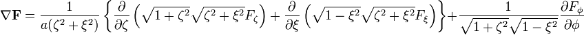 
\nabla \mathbf{F} = \frac{1}{a(\zeta^2+\xi^2)}
\left\{
\frac{\partial}{\partial \zeta} \left(\sqrt{1+\zeta^2}\sqrt{\zeta^2+\xi^2}F_\zeta\right)        +
\frac{\partial}  {\partial \xi} \left(\sqrt{1-\xi^2}\sqrt{\zeta^2+\xi^2}F_\xi\right)
\right\}
+\frac{1}{\sqrt{1+\zeta^2}\sqrt{1-\xi^2}} \frac{\partial F_\phi}{\partial \phi}
