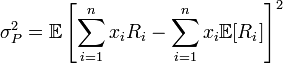   \sigma^{2}_{P} = \mathbb{E}\left[\sum^{n}_{i=1}x_i R_i - \sum^{n}_{i=1}x_i\mathbb{E}[R_i]\right]^2  