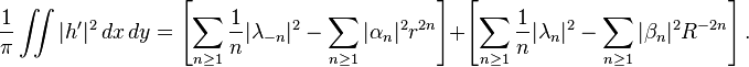 {1 \over \pi}\iint |h^\prime|^2 \, dx \, dy = \left[\sum_{n\ge 1} {1\over n} |\lambda_{-n}|^2 - \sum_{n\ge 1}  |\alpha_n|^2 r^{2n}\right] +\left[\sum_{n\ge 1}{1\over n}|\lambda_n|^2 - \sum_{n\ge 1}  |\beta_n|^2 R^{-2n}\right].