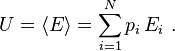 U = \langle E \rangle = \sum_{i=1}^N p_i \,E_i\ .