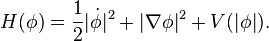 H(\phi) = {1\over 2} |\dot\phi|^2 + |\nabla \phi|^2 + V(|\phi|).