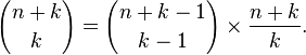  {n+k\choose k}= {n+k-1\choose k-1}\times \frac{n+k}{k}.