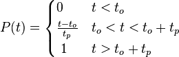 P(t) = \begin{cases}
  0                                    &   t<t_o \\
  \frac{t-t_o}{t_p}            &  t_o<t<t_o+t_p \\
  \ 1                                  &  t>t_o+t_p \\ 
\end{cases}
