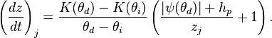 \left({\frac {dz}{dt}}\right)_{j}={\frac {K(\theta _{d})-K(\theta _{i})}{\theta _{d}-\theta _{i}}}\left({\frac {|\psi (\theta _{d})|+h_{p}}{z_{j}}}+1\right).