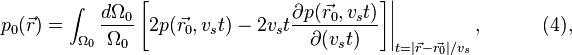 \left.p_0(\vec{r})=\int_{\Omega_0} \frac{d \Omega_0}{\Omega_0} \left [2 p(\vec{r_0},v_s t) - 2 v_s t \frac{\partial p(\vec{r_0},v_s t)}{\partial (v_s t)} \right]\right|_{t=|\vec{r} - \vec{r_0}|/v_s},\qquad \quad(4), 