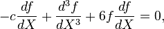 -c\frac{df}{dX}+\frac{d^3f}{dX^3}+6f\frac{df}{dX} = 0,