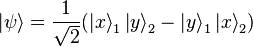 \left|\psi\right\rang= {1 \over \sqrt{2}}(\left|x\right\rang_{1} \left|y\right\rang_{2}- \left|y\right\rang_{1} \left|x\right\rang_{2}) 