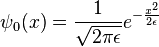  \psi_0(x) = {1\over \sqrt{2\pi \epsilon} } e^{-{x^2\over 2\epsilon}} \,