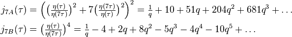 \begin{align}
j_{7A}(\tau) &=\Big(\big(\tfrac{\eta(\tau)}{\eta(7\tau)}\big)^{2}+7 \big(\tfrac{\eta(7\tau)}{\eta(\tau)}\big)^{2}\Big)^2=\tfrac{1}{q} +10 + 51q + 204q^2 +681q^3+\dots\\
j_{7B}(\tau)&=\big(\tfrac{\eta(\tau)}{\eta(7\tau)}\big)^{4}= \tfrac{1}{q}- 4 + 2q + 8q^2 - 5q^3 - 4q^4 - 10q^5 + \dots
\end{align}