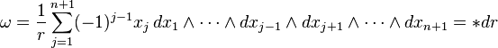 \omega = {1 \over r} \sum_{j=1}^{n+1} (-1)^{j-1} x_j \,dx_1 \wedge \cdots \wedge dx_{j-1} \wedge dx_{j+1}\wedge \cdots \wedge dx_{n+1} = * dr