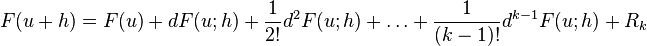 F(u+h)=F(u)+dF(u;h)+\frac{1}{2!}d^2F(u;h)+\dots+\frac{1}{(k-1)!}d^{k-1}F(u;h)+R_k