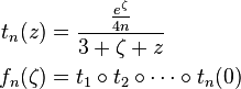 \begin{align}
t_n(z)&=\frac{\tfrac{e^{\zeta}}{4n}}{3+\zeta +z} \\
f_n(\zeta )&= t_1\circ t_2\circ \cdots \circ t_n(0)
\end{align}