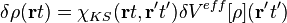 \delta \rho(\mathbf{r}t)=\chi_{KS}(\mathbf{r}t,\mathbf{r'}t')
\delta V^{eff}[\rho](\mathbf{r'}t')