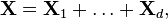 
\mathbf{X} = \mathbf{X}_1 + \ldots + \mathbf{X}_d,
