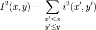  I^2(x,y) = \sum_{\begin{smallmatrix} x' \le x \\ y' \le y\end{smallmatrix}} i^2(x',y')