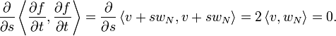 
\frac{\partial }{\partial s}\left\langle \frac{\partial f}{\partial t}, \frac{\partial f}{\partial t}\right\rangle
=\frac{\partial }{\partial s}\left\langle v+sw_N,v+sw_N\right\rangle
=2\left\langle v,w_N\right\rangle=0.
