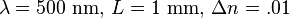 \lambda = 500\mbox{ nm},\, L = 1\mbox{ mm},\, \Delta n = .01