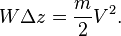  W \Delta z =  \frac{m}{2}V^2. 