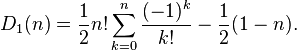 D_1(n) = \frac{1}{2} n! \sum_{k=0}^n \frac{(-1)^k}{k!} - \frac{1}{2} (1-n).