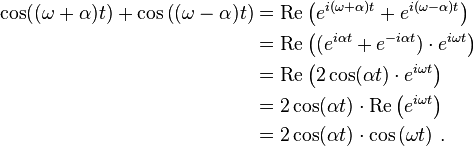 
\begin{align}
\cos((\omega+\alpha)t)+\cos\left((\omega-\alpha)t\right) & = \operatorname{Re}\left(e^{i(\omega+\alpha)t} + e^{i(\omega-\alpha)t}\right) \\
& = \operatorname{Re}\left((e^{i\alpha t} + e^{-i\alpha t})\cdot e^{i\omega t}\right) \\
& = \operatorname{Re}\left(2\cos(\alpha t) \cdot e^{i\omega t}\right) \\
& = 2 \cos(\alpha t) \cdot \operatorname{Re}\left(e^{i\omega t}\right) \\
& = 2 \cos(\alpha t)\cdot \cos\left(\omega t\right)\,.
\end{align}
