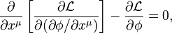 \frac{\partial}{\partial x^\mu} \left[\frac{\partial\mathcal{L}}{\partial(\partial\phi/\partial x^\mu)}\right] - \frac{\partial\mathcal{L}}{\partial\phi} = 0,