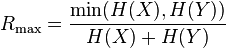 R_{\max }=\frac{\min (H(X),H(Y))}{H(X)+H(Y)} 