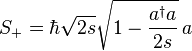 S_+ = \hbar \sqrt{2s} \sqrt{1-\frac{a^\dagger a}{2s}}\, a